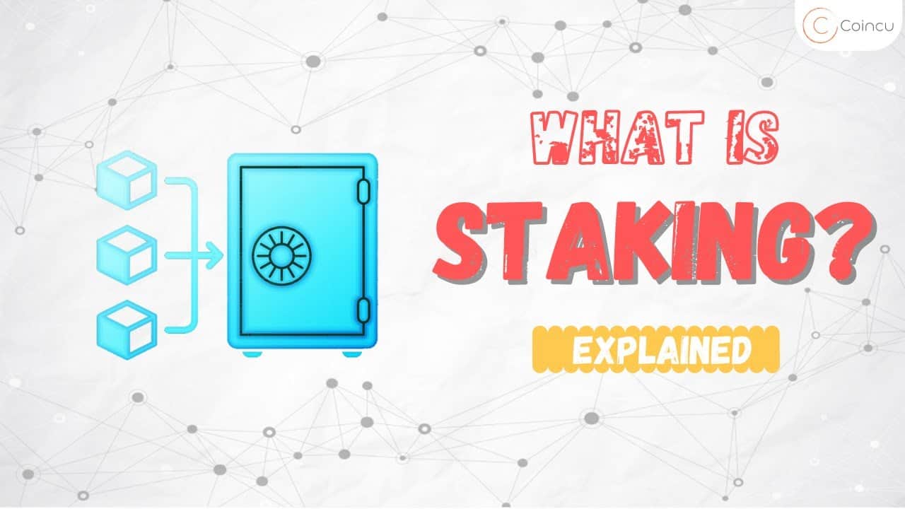 What is Staking cryptocurrency ? Crypto Staking Explained