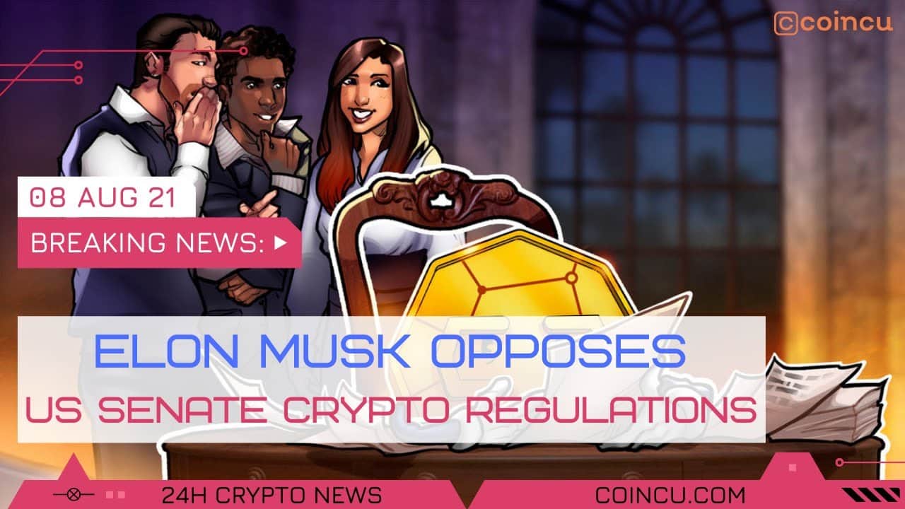 Elon Musk opposes US Senate crypto rules | Lastest News on 08 Aug 2021