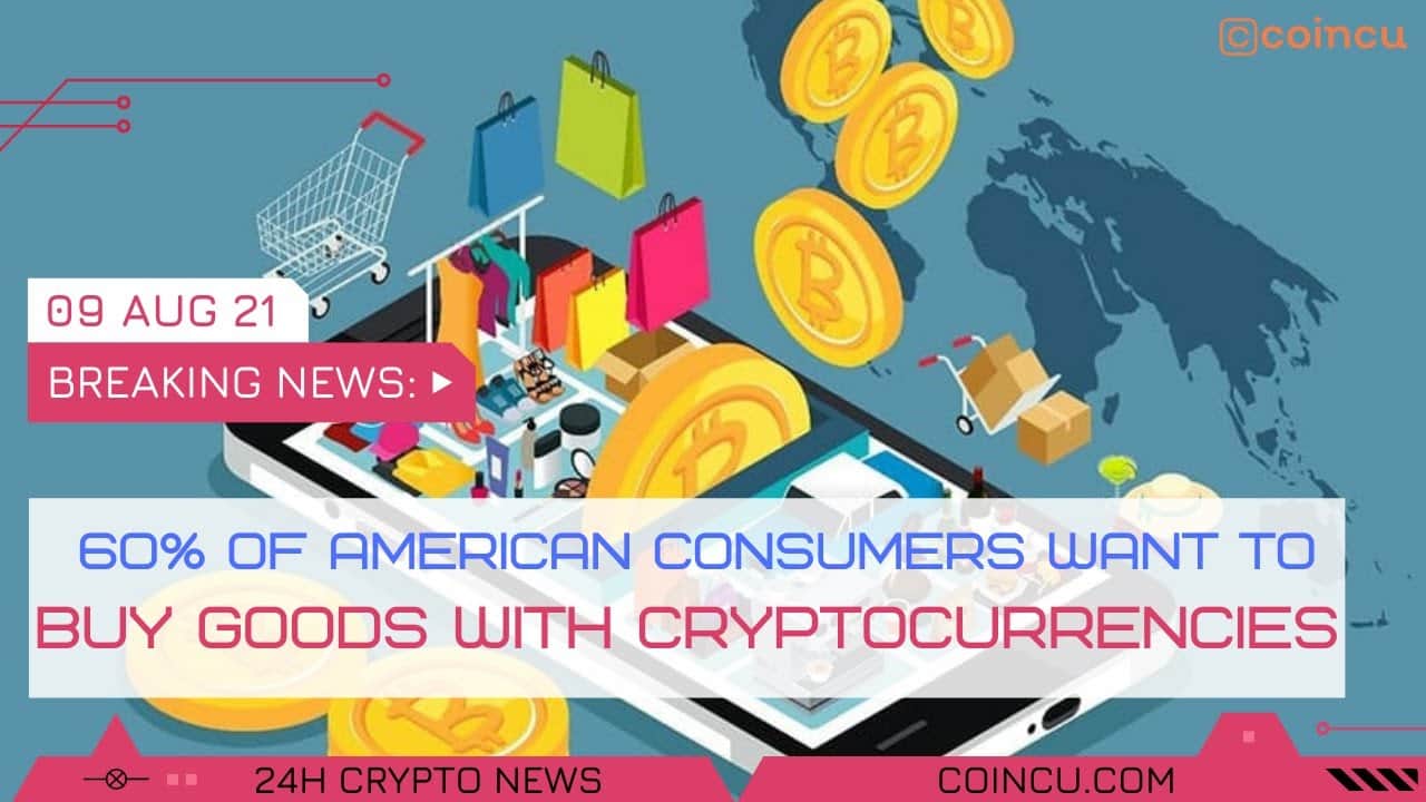 60% of American customers want to invest in products with cryptocurrencies | 09 Aug 2021