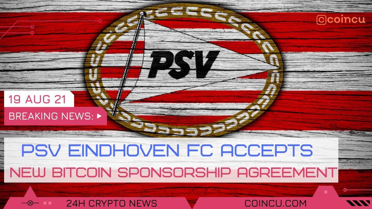 PSV Eindhoven FC accepts new Bitcoin sponsorship agreement | Latest News on 19 Aug 2021| Crypto News