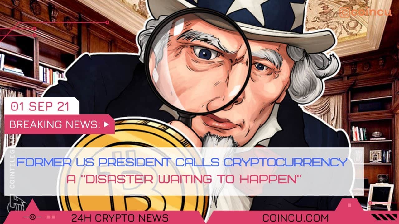Former US president calls cryptocurrency a catastrophe waiting to transpire | On 01 Sep 2021 Crypto News