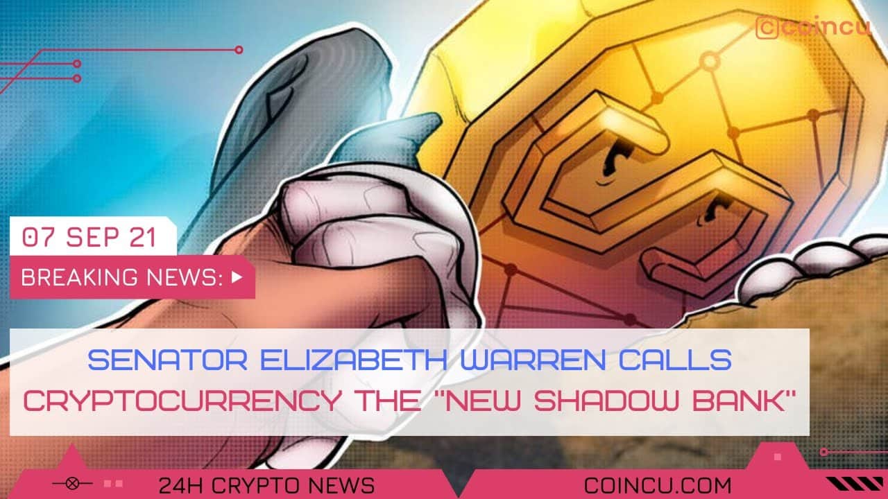 Senator elizabeth warren calls cryptocurrency the new shadow financial institution | News on 07 Sep 2021| Crypto News