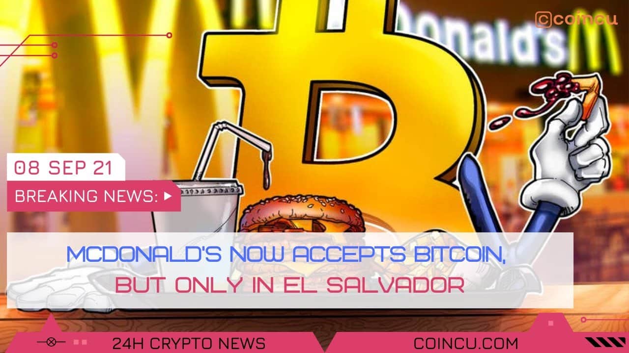 McDonalds now accepts Bitcoin but only in El Salvador | Lastest News on 08 Sep 2021 | Crypto News