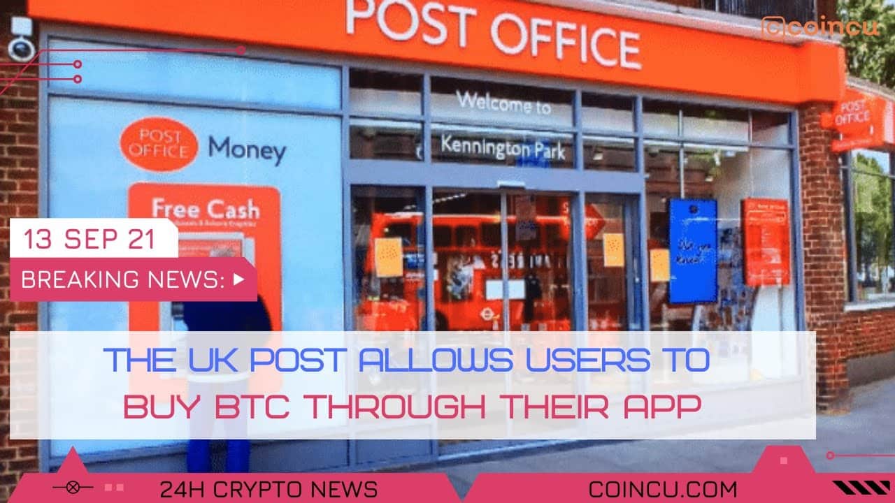The united kingdom submit will allow customers to get btc by their app | Latest News on 13 Sep 2021 | Crypto News