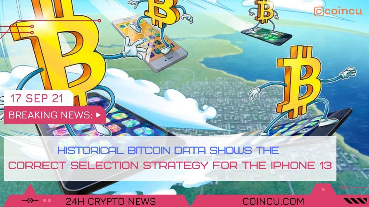 The accurate choice system for the iphone 13 | Latest News on 17 Sep 2021 | Crypto News