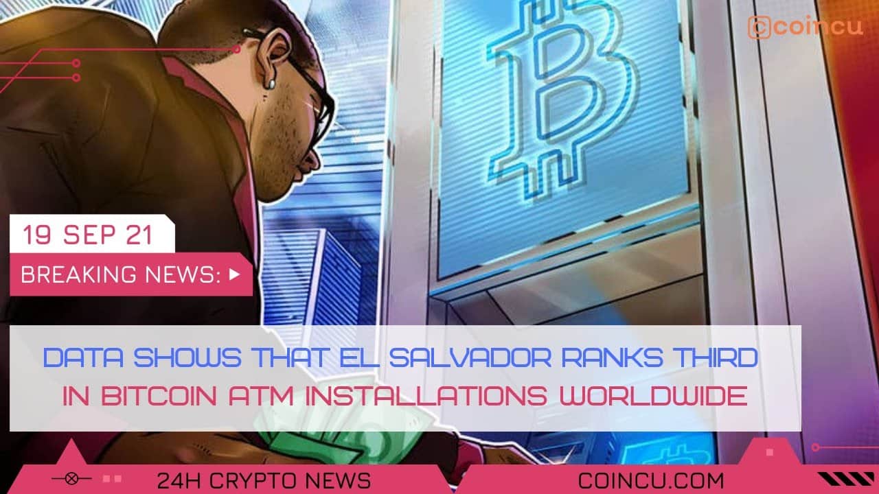 El salvador ranks third in bitcoin atm installations throughout the world | News on 19 Sep 2021 | Crypto News