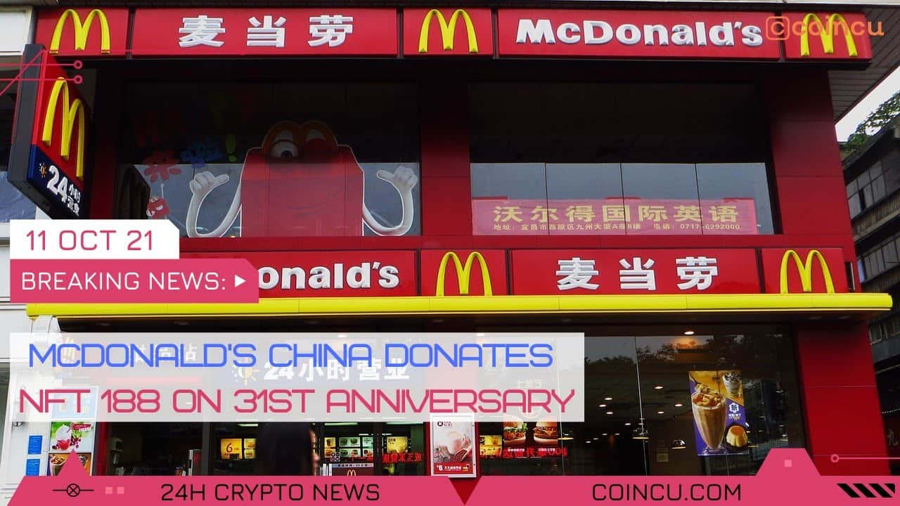 Mcdonalds china donates nft 188 on 31st anniversary | Latest News on eleven Oct 2021 | Crypto News