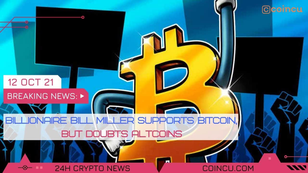 Billionaire bill miller supports bitcoin but doubts altcoins | News on twelve Oct 2021 | Crypto News