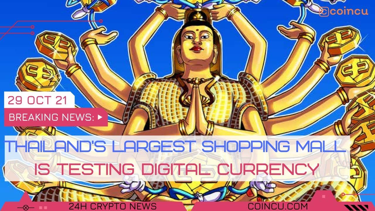 Thailands biggest purchasing mall is testing digital currency | News on 29 Oct 2021 Crypto News