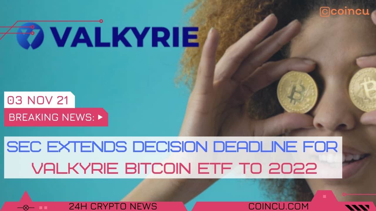 SEC extends selection deadline for Valkyrie bitcoin ETF to 2022 | News on 03 Nov 2021 | Crypto News