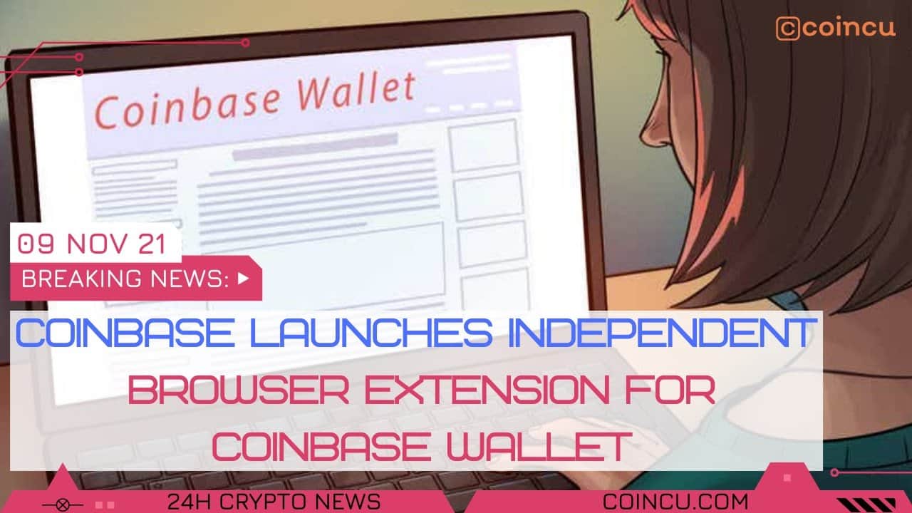 Coinbase launches independent extension for coinbase wallet | News on 09 Nov 2021 | Crypto News