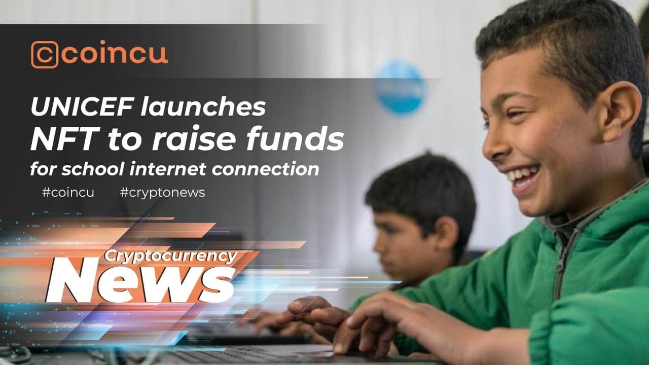 UNICEF launches NFT to increase money for college web connection | News twelve Dec 2021 | Crypto News