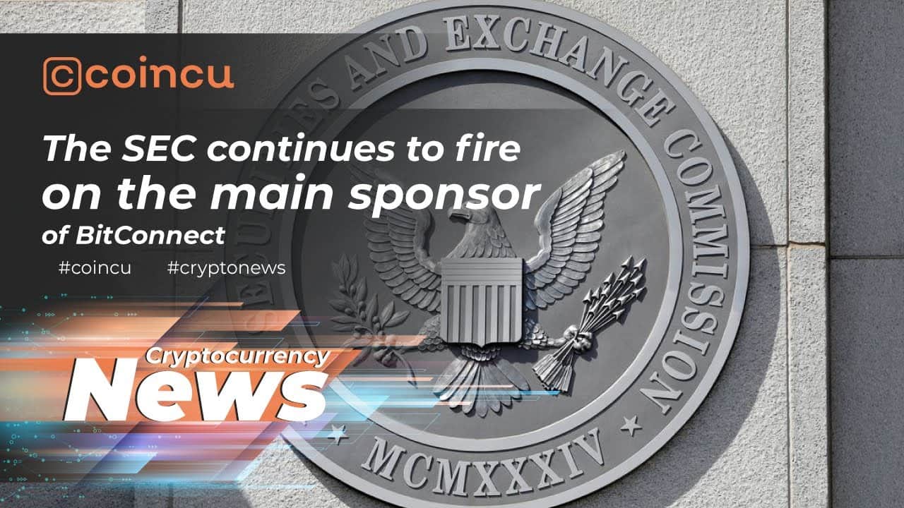 The SEC continues to “fire” on the major sponsor of BitConnect | News 13 Dec 2021 | Crypto News