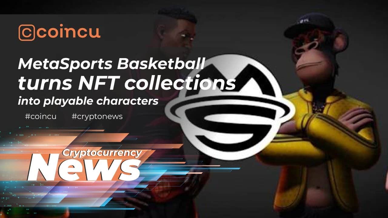 MetaSports Basketball turns NFT collections into playable character | News 19 Dec 2021 | Crypto News