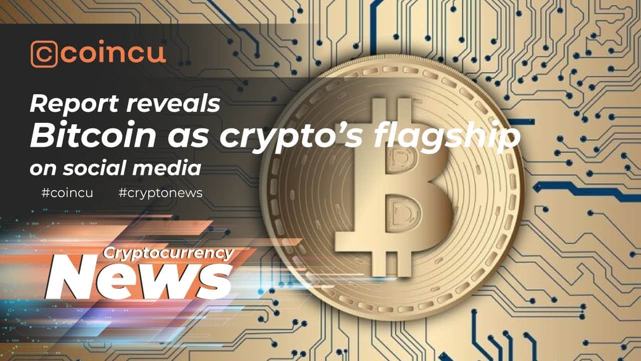 Report reveals Bitcoin as crypto’s flagship on social media | News 25 Dec 2021 | Crypto News
