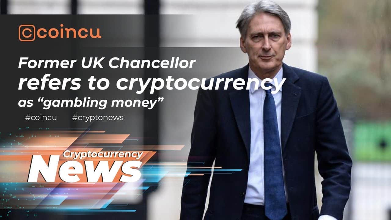 Former United kingdom Chancellor refers to cryptocurrency as “gambling money” | News 28 Dec 2021 | Crypto News