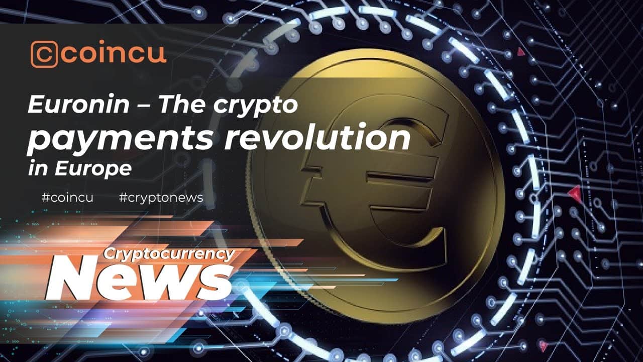 Euronin–The crypto payments revolution in Europe | Latest News 13 Jan 2022 | Crypto News