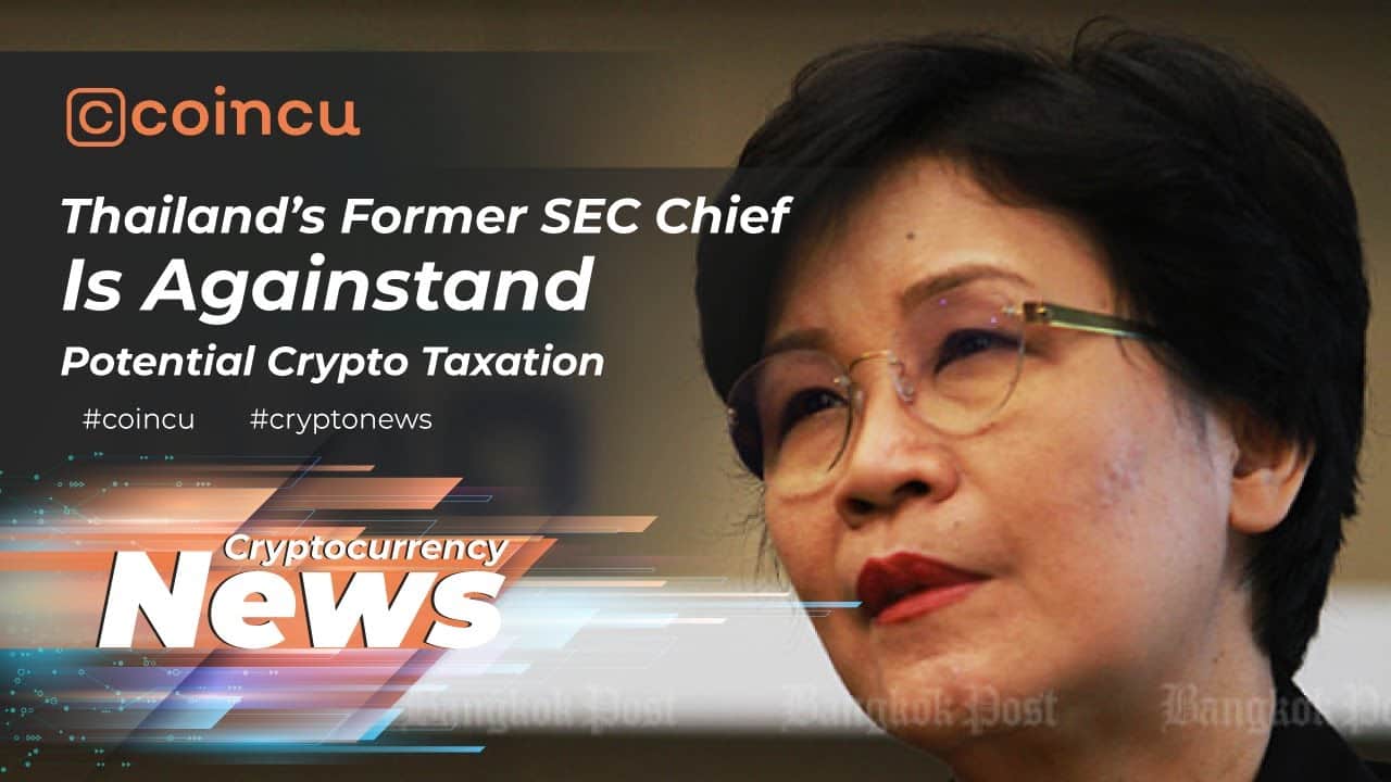 Thailand’s former SEC Chief is towards possible crypto taxation | News 18 Jan 2022 | Crypto News