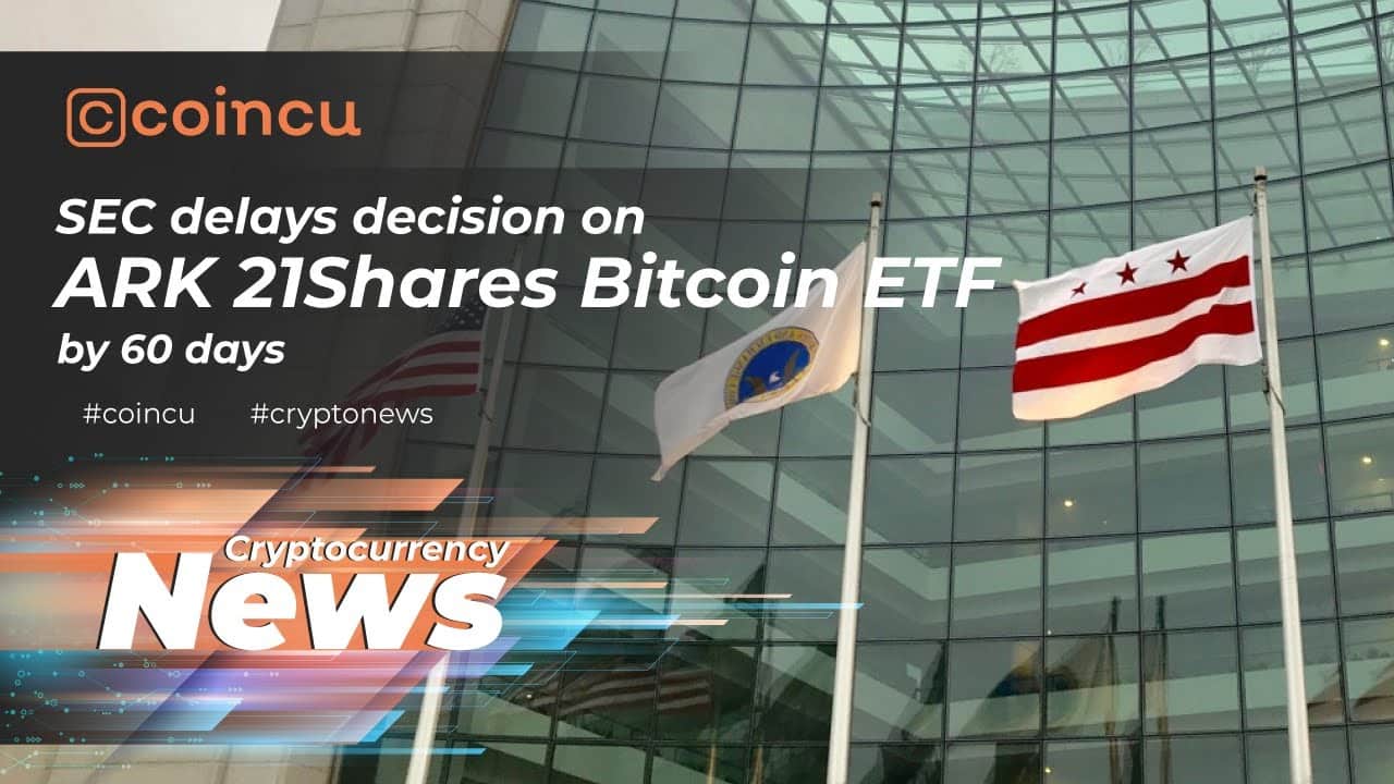 SEC delays selection on ARK 21Shares Bitcoin ETF by 60 days | News 28 Jan 2022 | Crypto News