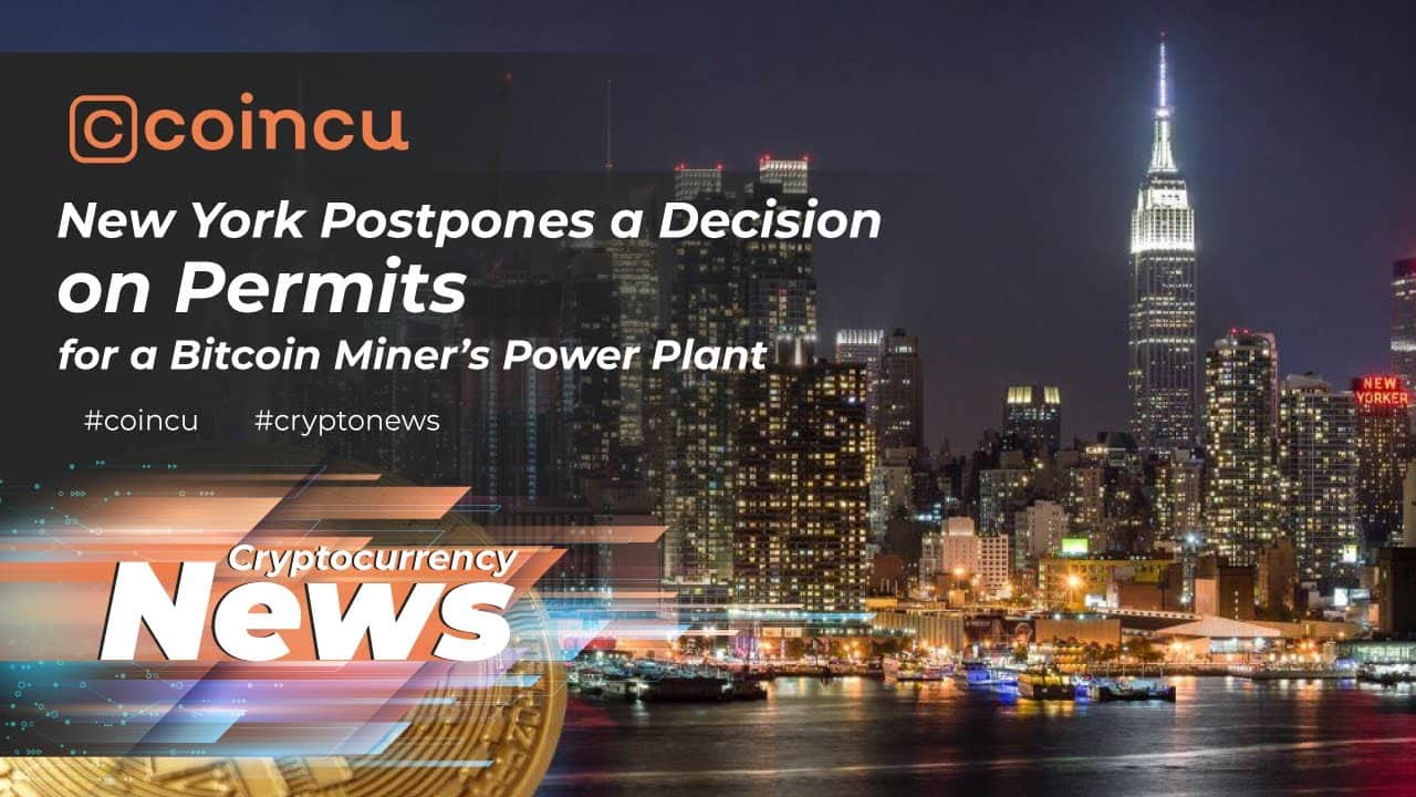 New York postpones a selection Bitcoin Miner’s Power Plant | Latest News 29 Jan 2022 | Crypto News