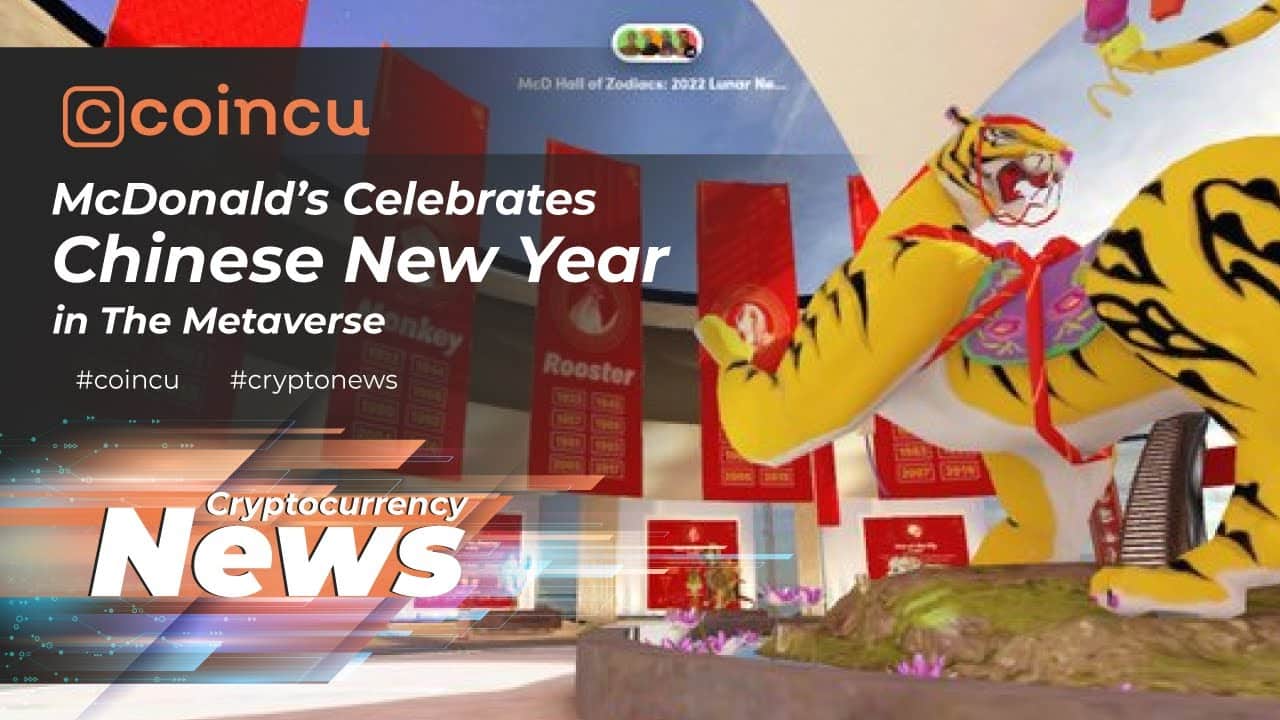 McDonald’s Celebrates Chinese New Year in The Metaverse | Latest News 02 Feb 2022 | Crypto News