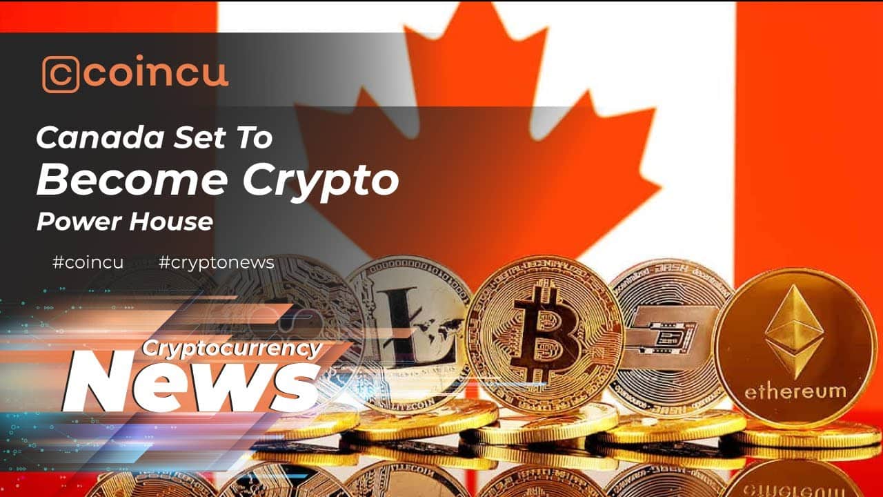 Canada set to turn out to be crypto electrical power residence | Latest News 14 Feb 2022 | Crypto News