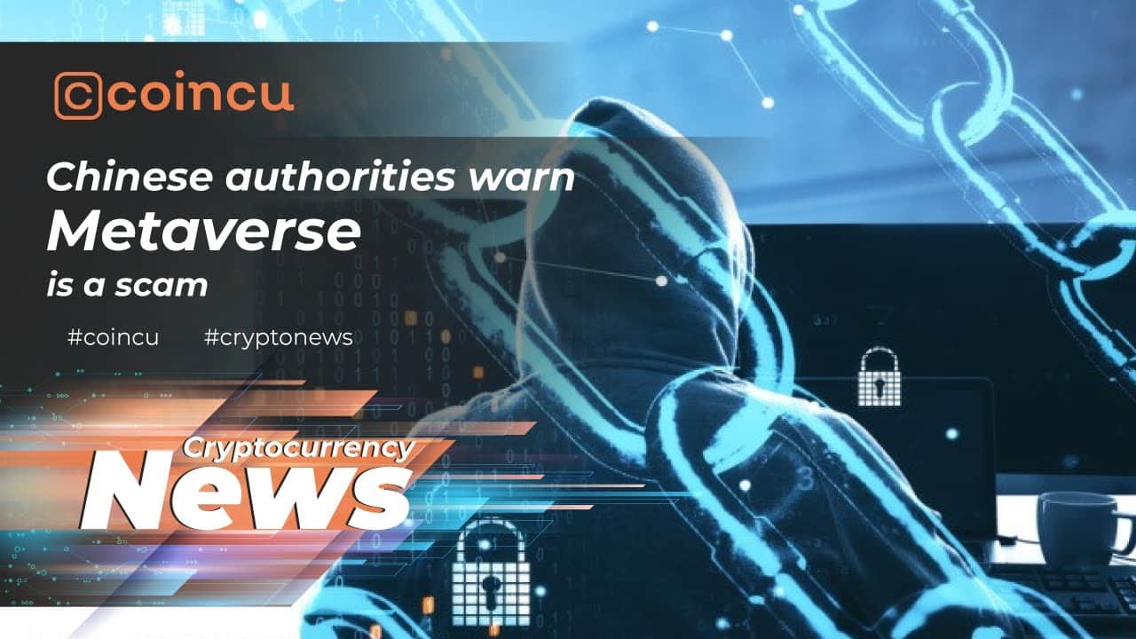 Chinese authorities warn Metaverse is a scam | Latest News 19 Feb 2022 | Crypto News