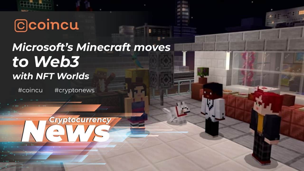 Microsoft’s Minecraft moves to Web3 with NFT Worlds | Latest News 27 Feb 2022 | Crypto News