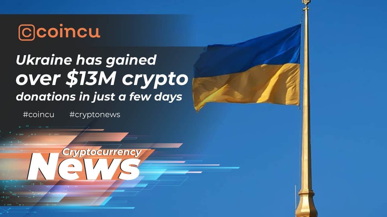 Ukraine has acquired more than $13M crypto donations in just a couple of days | News 28 Feb 2022 | Crypto News