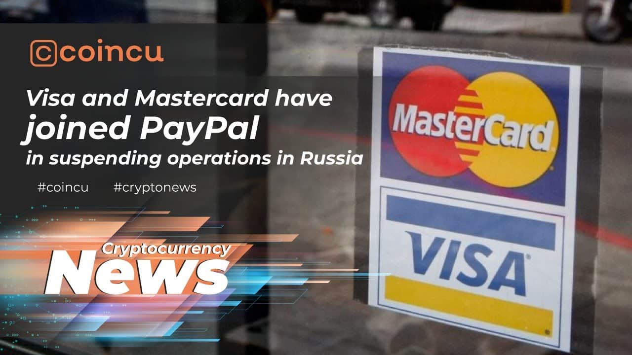 Visa and Mastercard have joined PayPal in suspending operations in Russia | 07 Mar 2022 Crypto News