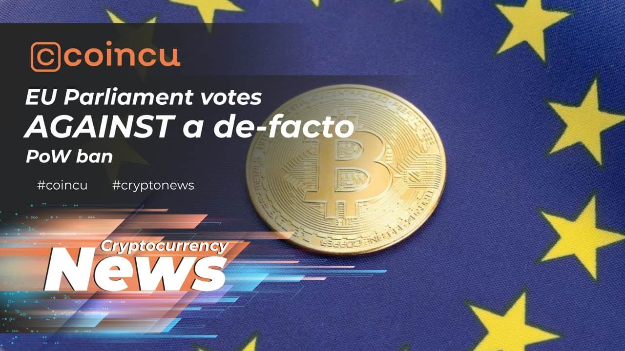 EU Parliament votes towards a de-facto PoW ban | Latest News sixteen Mar 2022 | Crypto News
