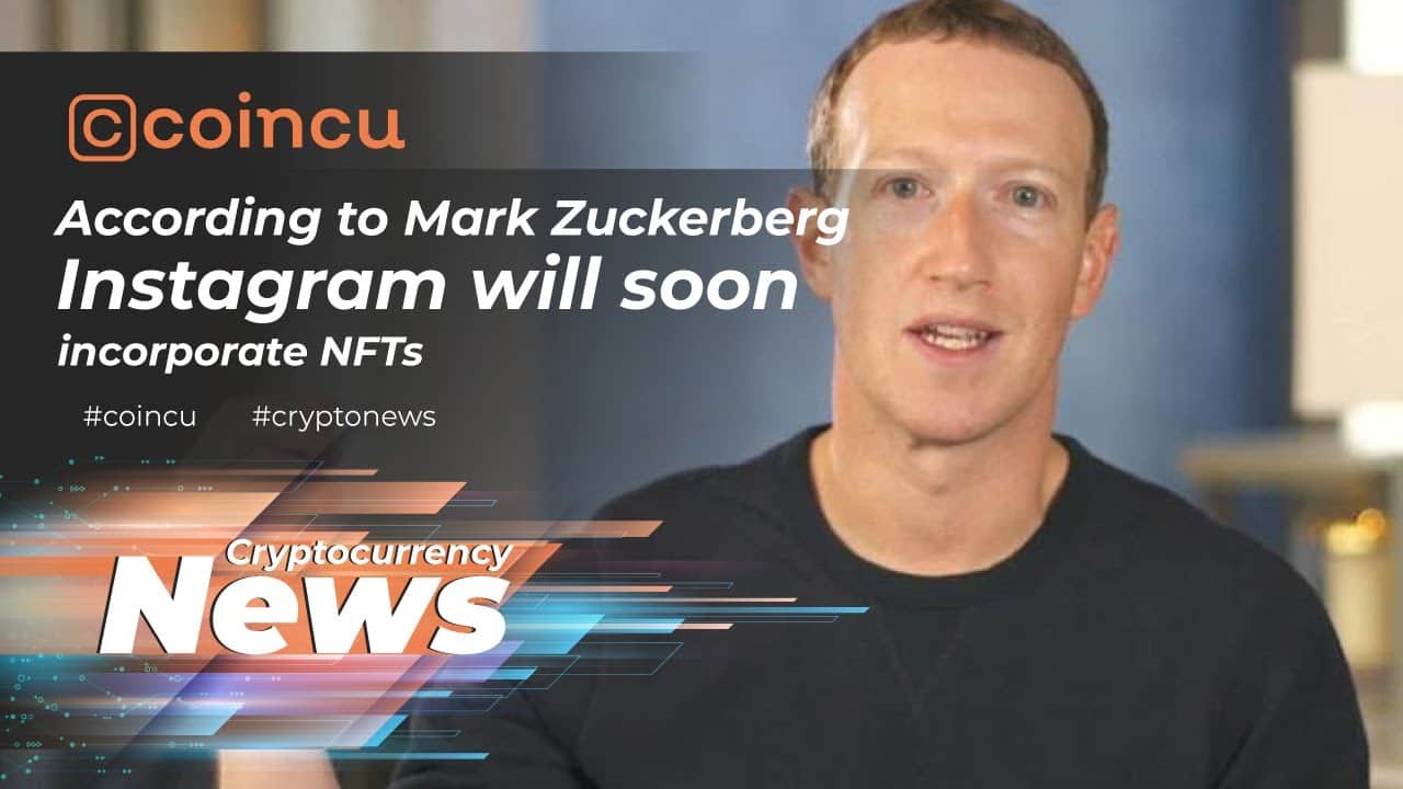 According to Mark Zuckerberg, Instagram will quickly include NFTs | News 17 | Mar 2022 Crypto News