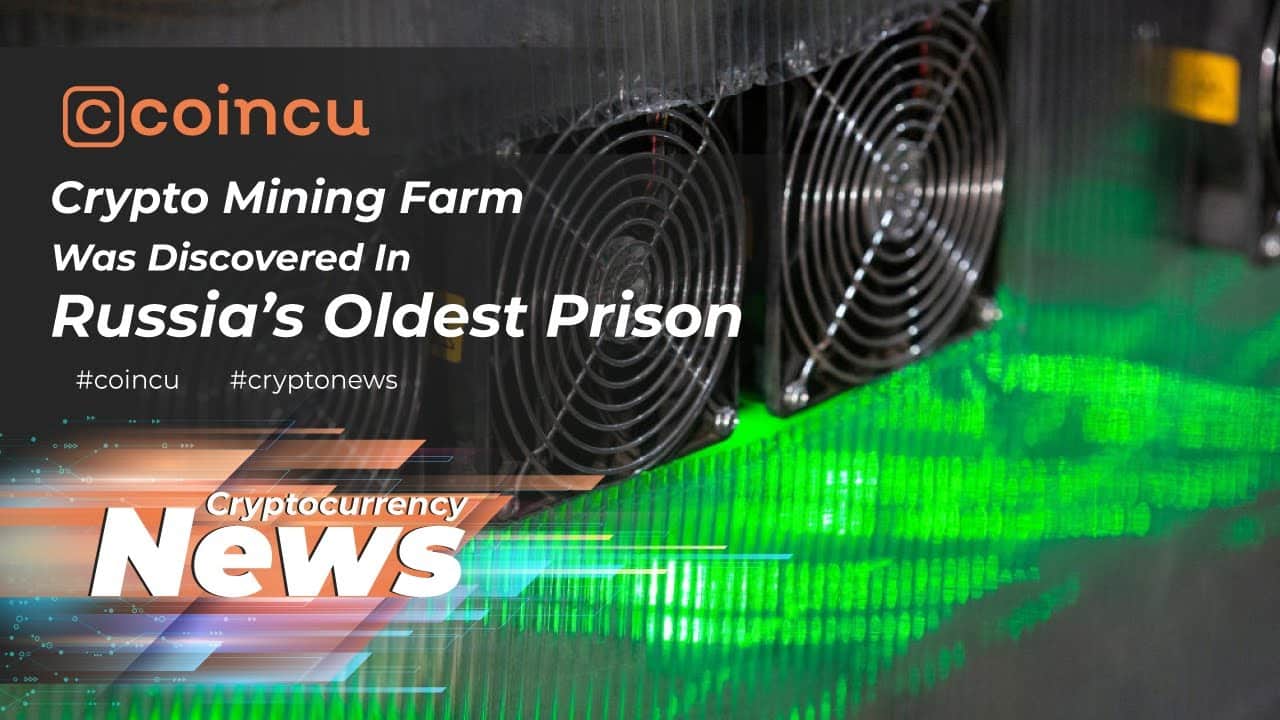 Crypto Mining Farm Was Discovered In Russia’s Oldest Prison | Latest News 25 May 2022 | Crypto News