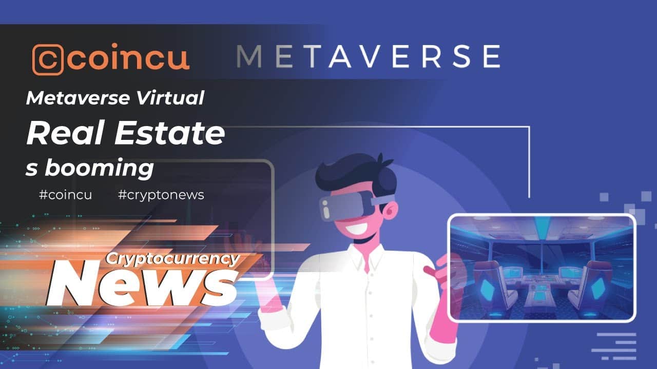 Metaverse Virtual Real Estate is booming | Latest News thirty May 2022 | Crypto News