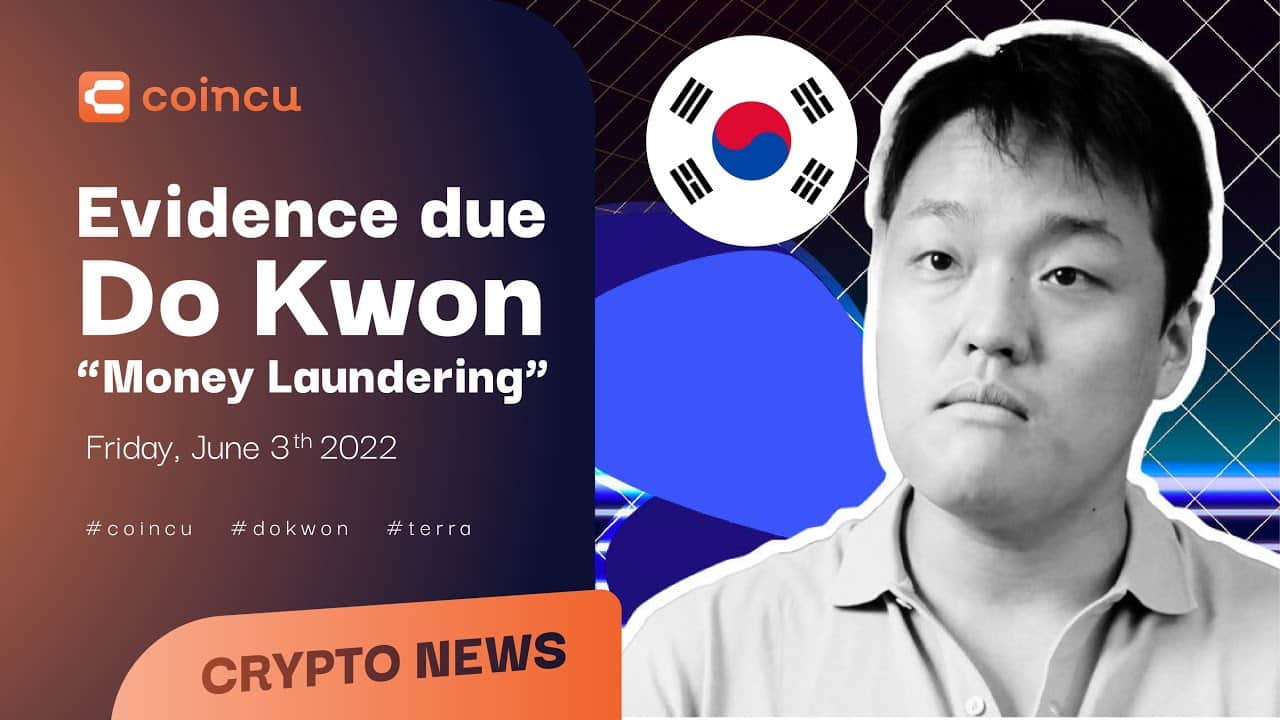 Evidence due Do Kwon “money laundering” | Latest News 03 June 2022 | Crypto News