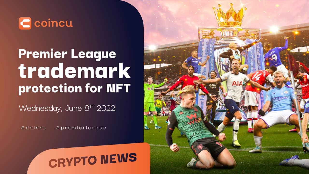 Premier League trademark safety for NFT | Latest News 08 June 2022 | Crypto News