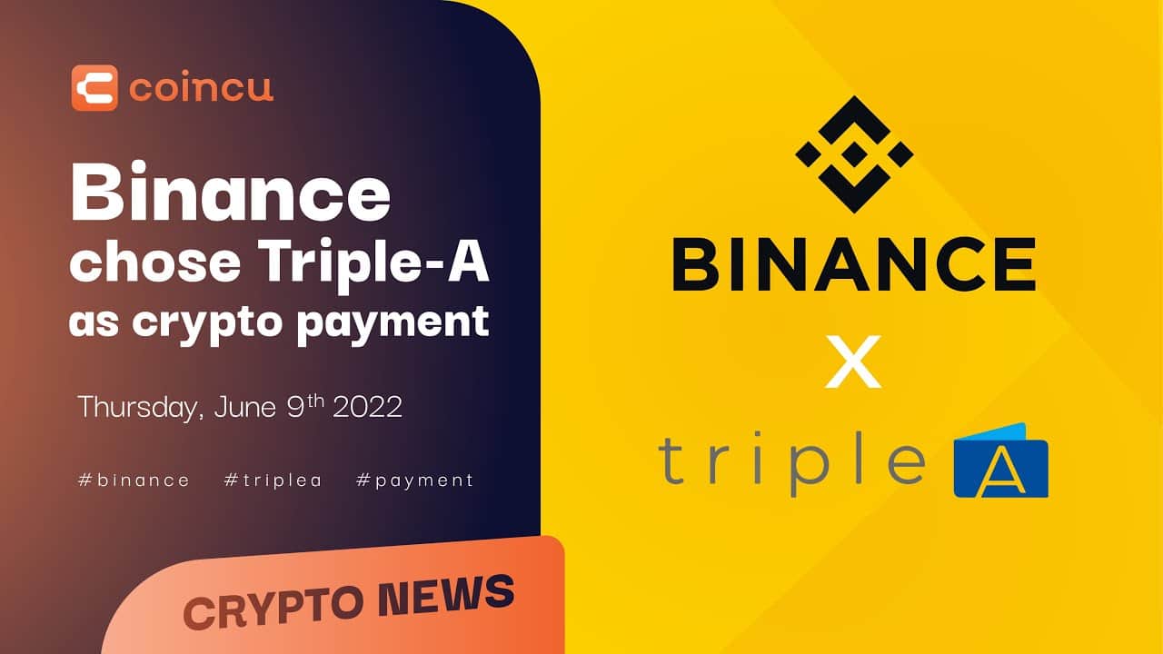 Binance chose Triple-A as crypto payment | Latest News 09 June 2022 | Crypto News