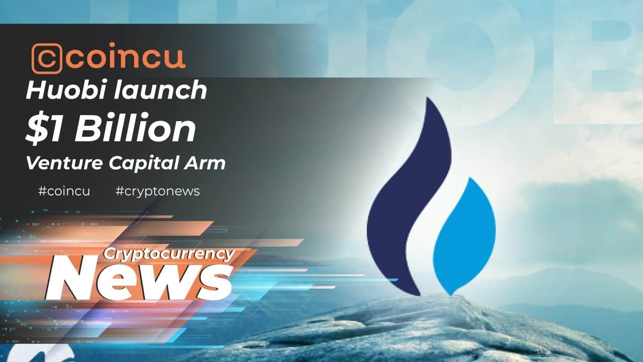 Huobi launch $one Billion Venture Capital Arm | Latest News twelve June 2022 | Crypto News
