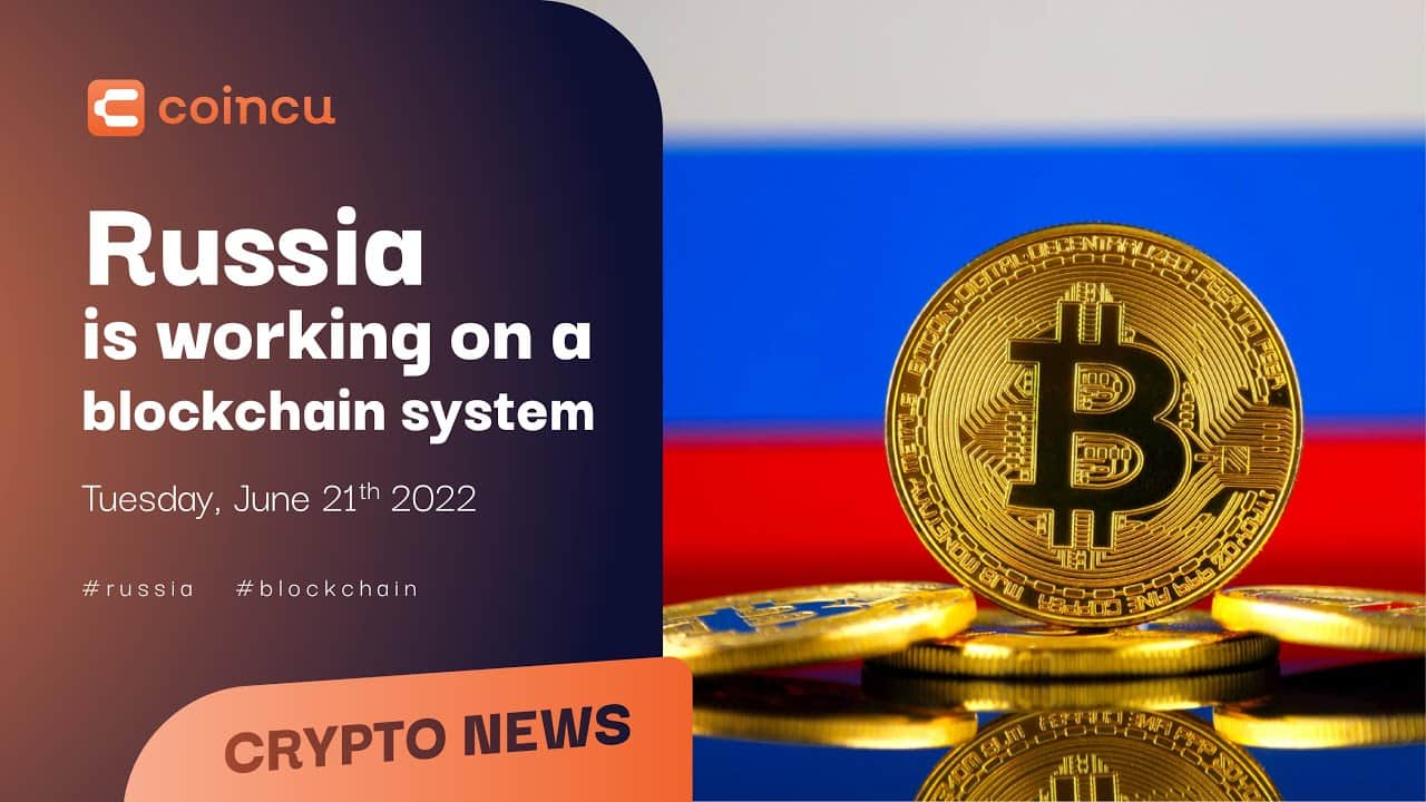 Russia Is Working On A Blockchain System | Latest News 21 June 2022 | Crypto News