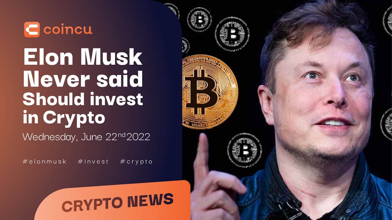Elon Musk Never Said Should Invest In Crypto | Latest News 22 June 2022 | Crypto News