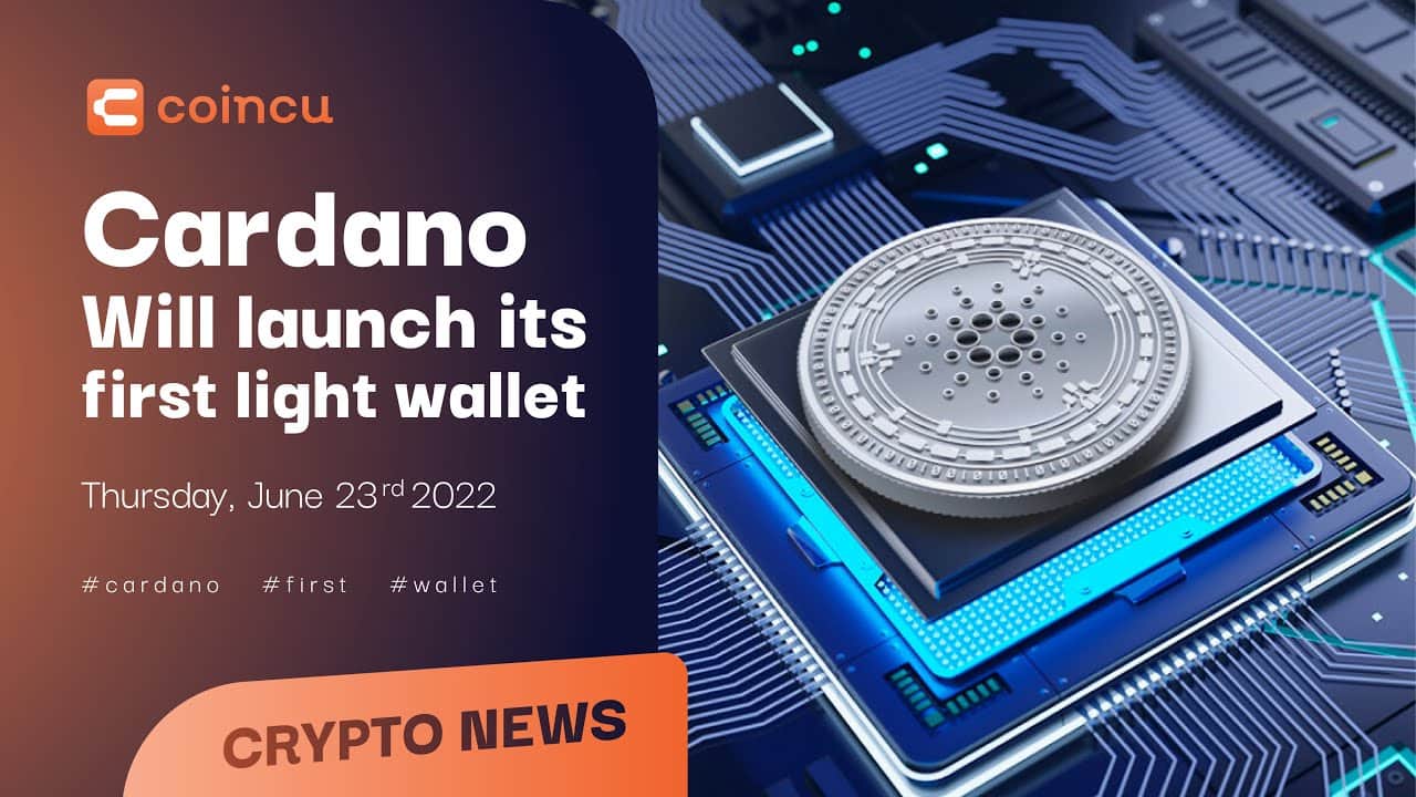 Cardano Will Launch Its First Light Wallet | Latest News 23 June 2022 | Crypto News