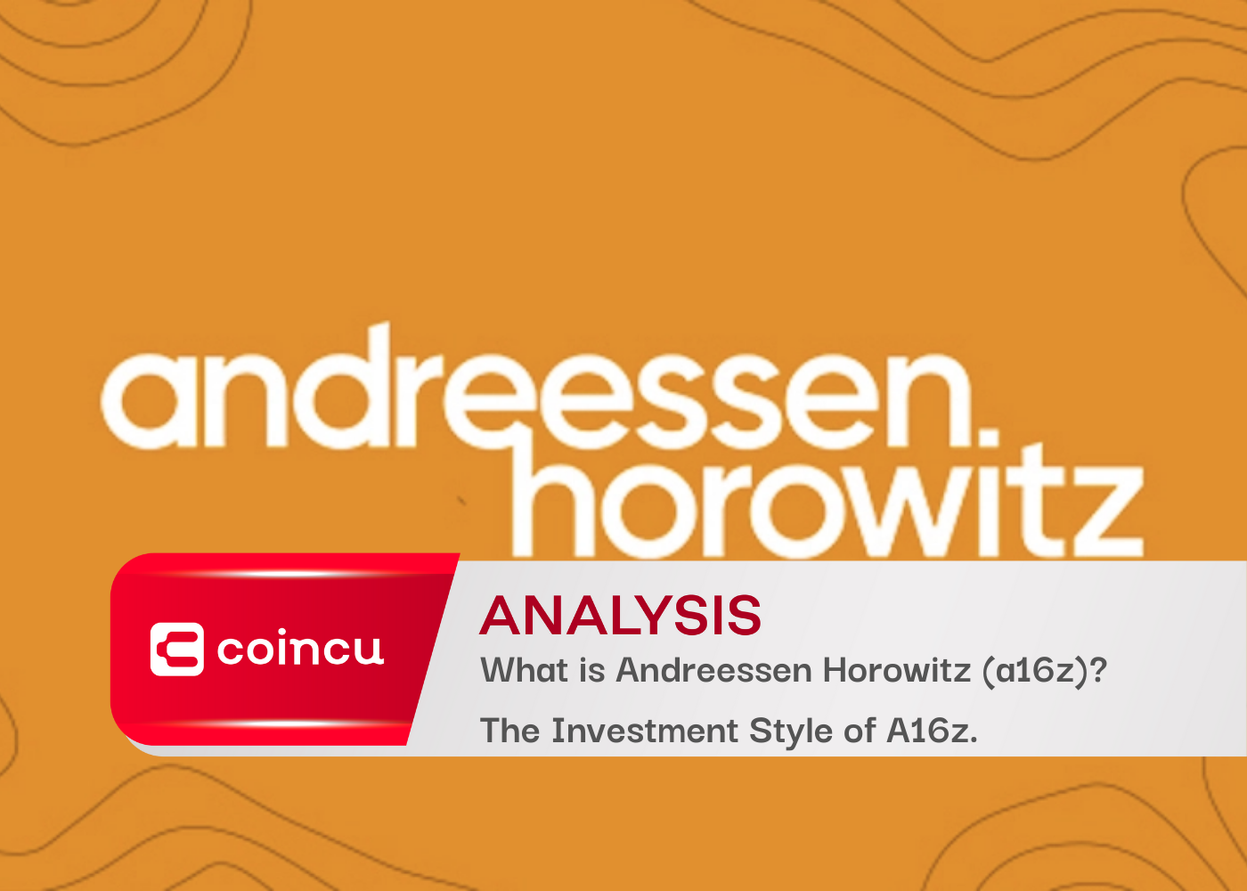 What is Andreessen Horowitz (a16z) Venture Capital? Investment type of A16z.