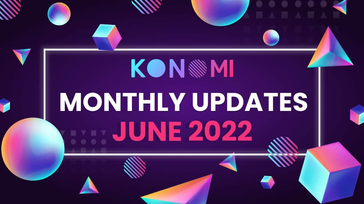 Konomi Network (KONO) June recap.

