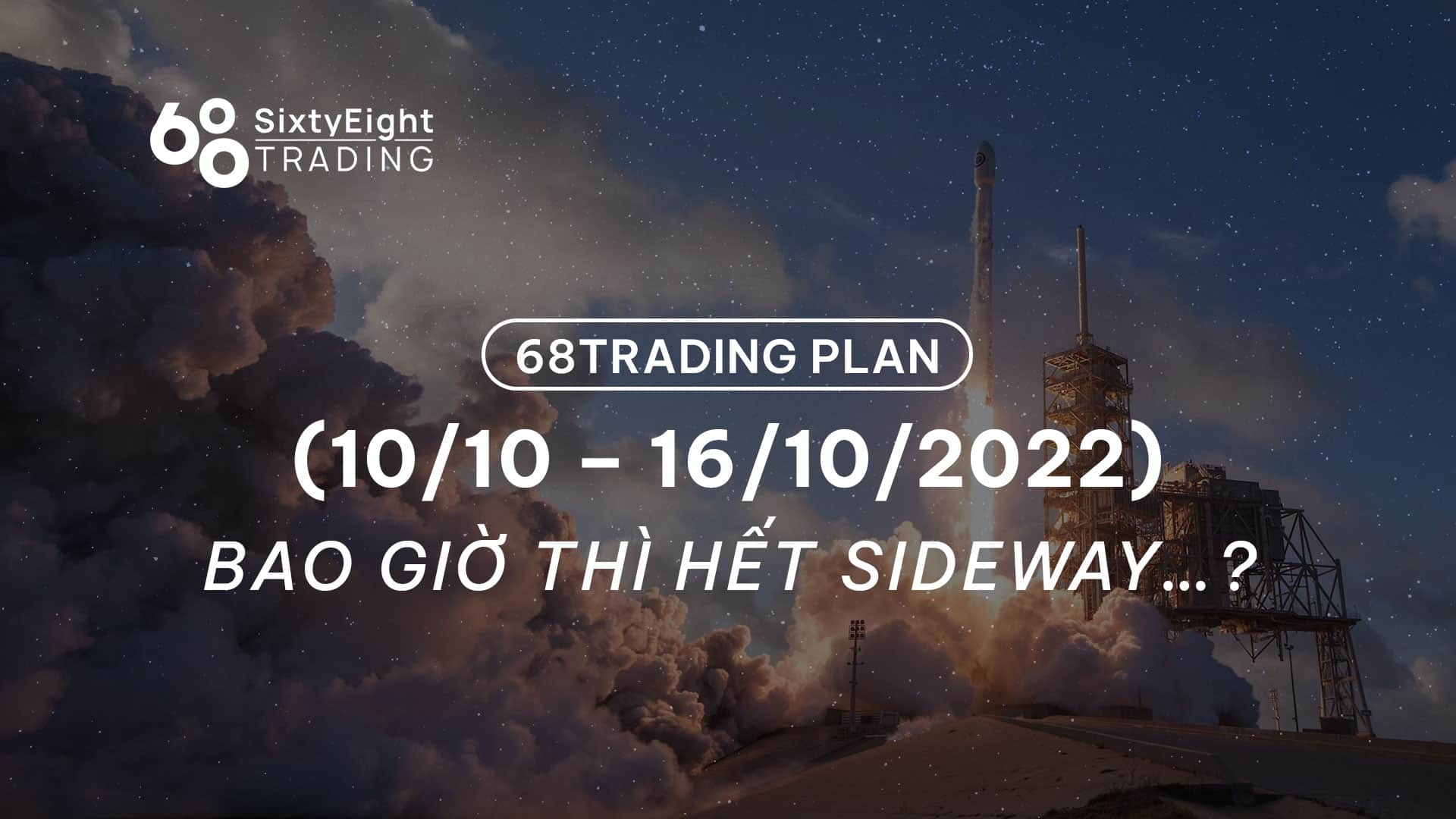 68 Trading Plan (ten October – sixteen October 2022) – When will the sideway end…?