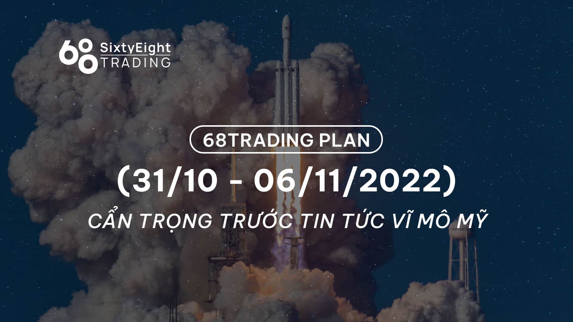 68 Trading Plan (31 October – six November 2022) – Beware of US macro information