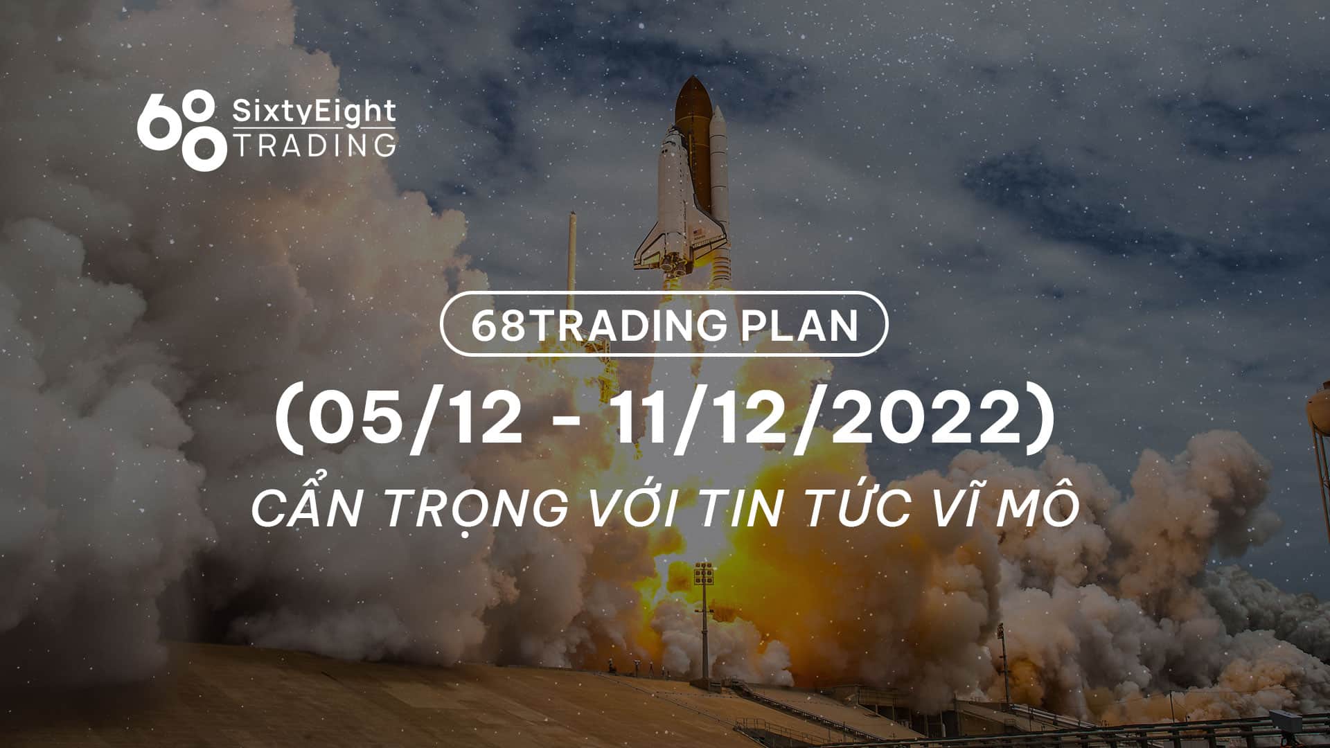 Trading Plan 68 (Dec five – Dec eleven, 2022): Watch out for macro information