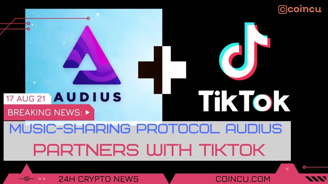 Music sharing protocol Audius partners with TikTok | Lastest News on 17 Aug 2021 | Crypto News