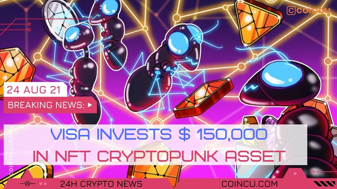 Visa invests $ 150000 in NFT CryptoPunk Asset | Latest News on 24 Aug 2021 | Crypto News