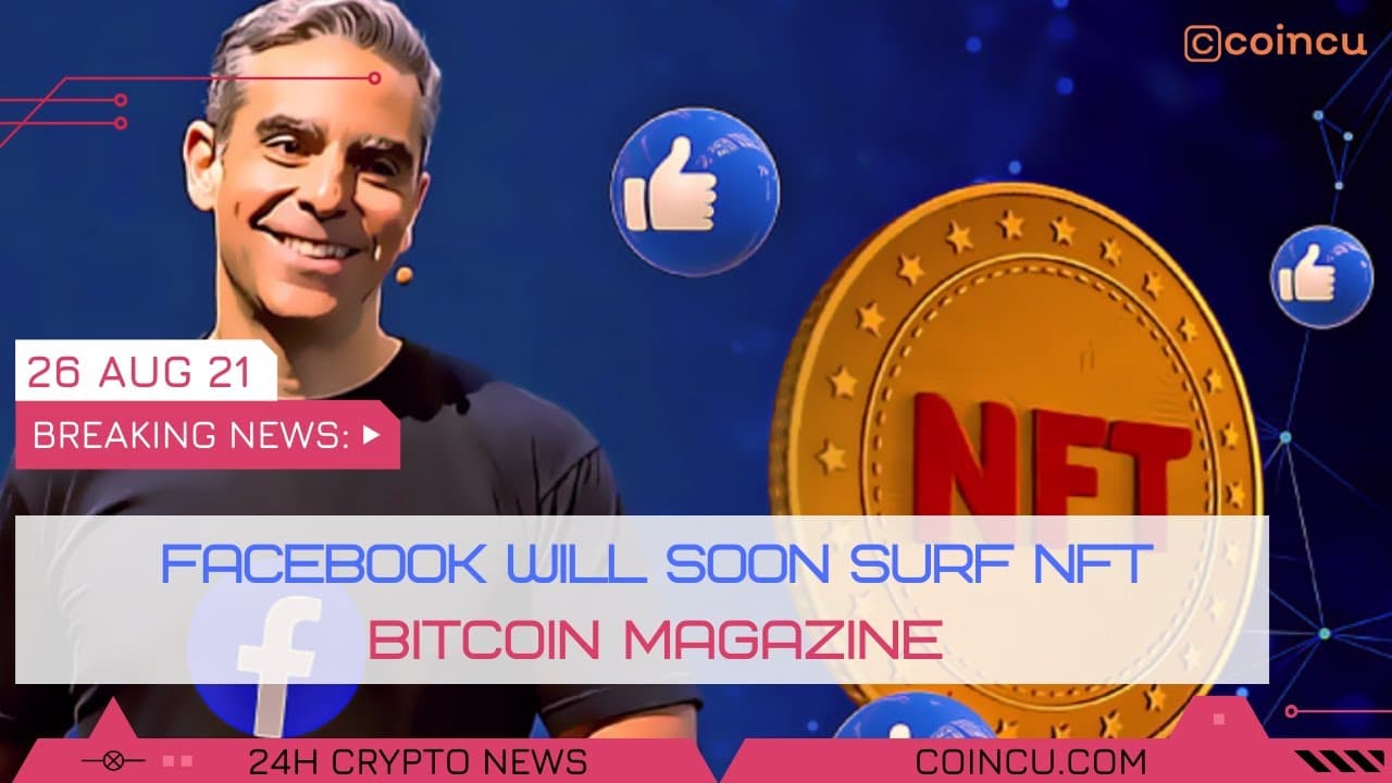 Facebook will quickly surf NFT–Bitcoin Magazine | Latest News on 26 Aug 2021 | Crypto News