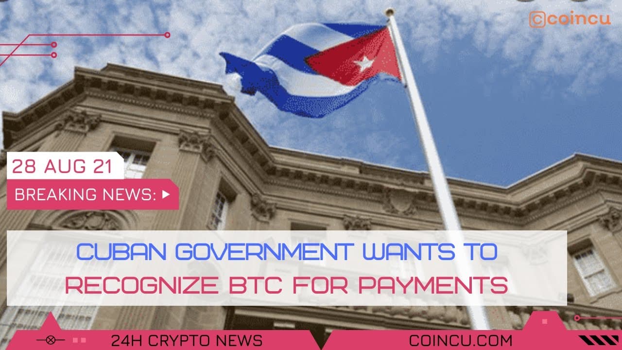 Cuban government desires to identify BTC for payments | Latest News on 28 Aug 2021 | Crypto News